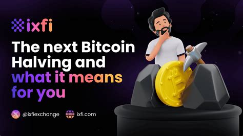 The Next Bitcoin Halving And What It Means For You Ixfi Blog