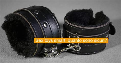 Sex Toys Smart Quanto Sono Sicuri Sicurezza Net
