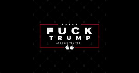 Fuck Trump Fuck Trump Sticker TeePublic