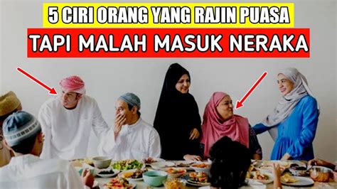 5 Golongan Orang Yang Rajin Puasa Tapi Malah Masuk Neraka Semoga Kita