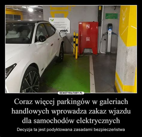 Coraz Wi Cej Parking W W Galeriach Handlowych Wprowadza Zakaz Wjazdu