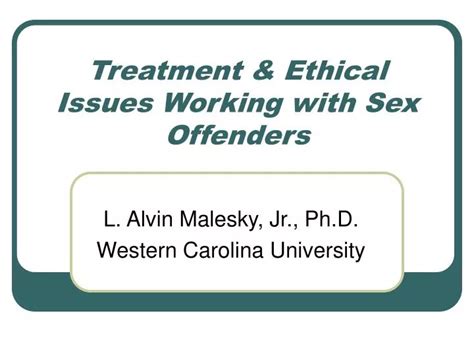PPT Treatment Ethical Issues Working With Sex Offenders PowerPoint Presentation ID 6666438