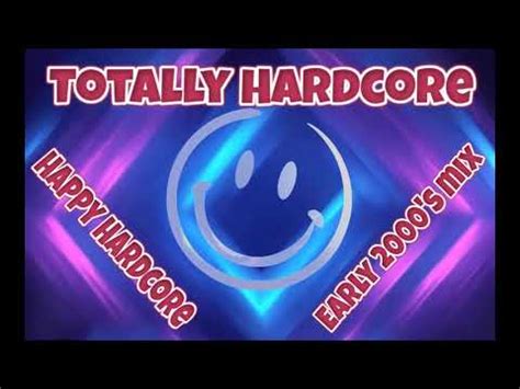 Totally Hardcore Early 2000 S Happy Hardcore Mix YouTube