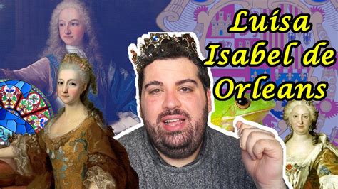 Luisa Isabel De Orleans La Reina Loca Y Sin Nombre Youtube