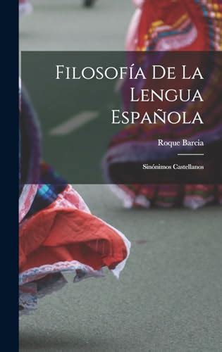 Filosofía De La Lengua Española Sinónimos Castellanos Spanish Edition