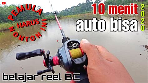 Belajar Reel Baitcasting Tutorial Reel Bc Menit Auto Bisa