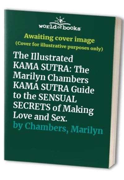 The Illustrated Kama Sutra The Marilyn Chambers Kama Sutra Guide To