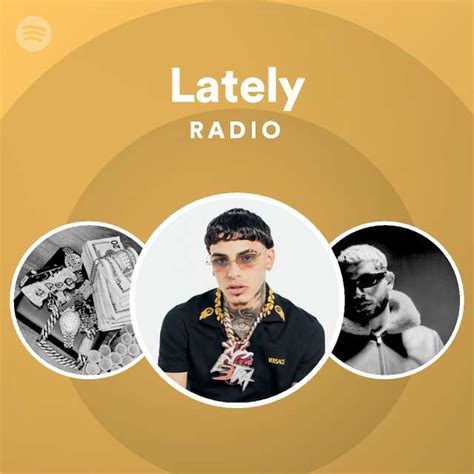 Lately Radio Playlist By Spotify Spotify