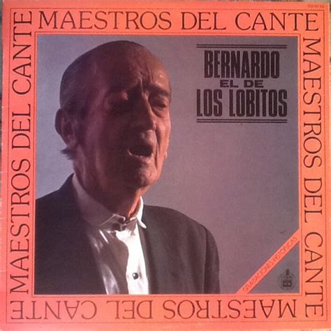 Bernardo El De Los Lobitos Maestros Del Cante Bernardo El De Los