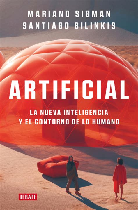 Encuentro Con Mariano Sigman Artificial La Nueva Inteligencia Y El