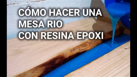 C Mo Hacer Una Mesa Rio Con Resina Epoxi Youtube