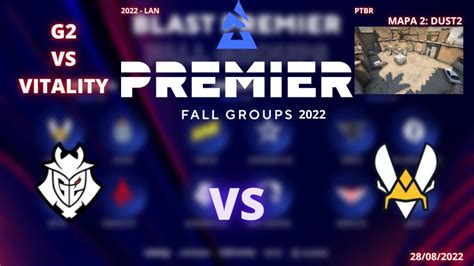 G2 VS VITALITY DUST2 MAPA 2 MD3 PTBR BLAST PREMIER FALL GROUPS