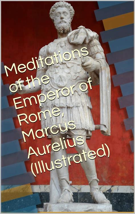 Meditations Of The Emperor Of Rome Marcus Aurelius Illustrated