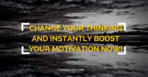 Change Your Thinking And Instantly Boost Your Motivation Now! - Lynda Kenny