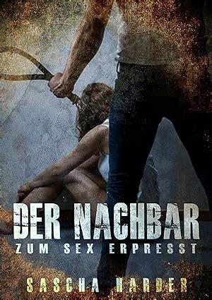Der Nachbar Zum Sex Erpresst Hausfrauen Fantasien Ebook Harder Sascha Amazon De Kindle