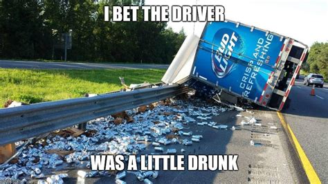 Beer Truck Crash Memes Imgflip