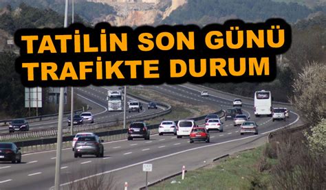 Boluda Tatilin Son G N Trafikte Son Durum Bolu Takip Gazetesi Bolu