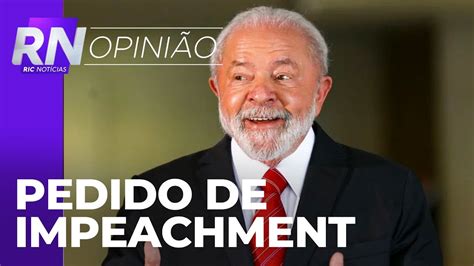 Oposi O Protocola Pedido De Impeachment De Lula Na C Mara Federal