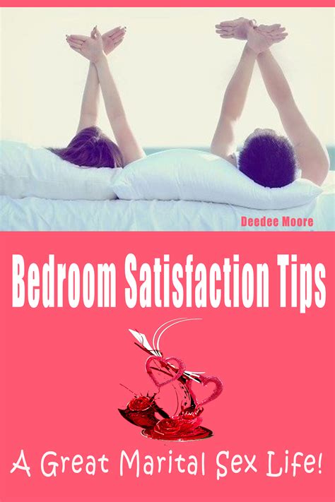 Bedroom Satisfaction Tips A Great Marital Sex Life By Deedee Moore