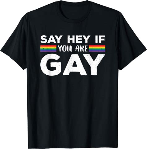 Funny Say Hey If You Are Gay Youre Lgbt Supporter Outfit Tee T Shirt Walmart