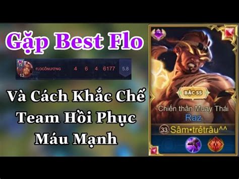 Top 1 Raz Gặp Best Florentino Trên Rank Cao Và Cách Khắc Chế Team Hồi