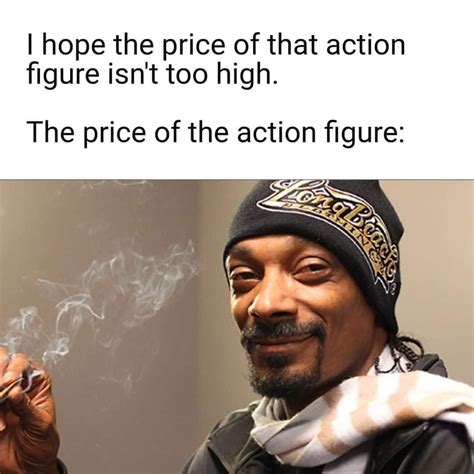 I Hope The Price Of That Action Figure Isnt Too High Briancarnellcom