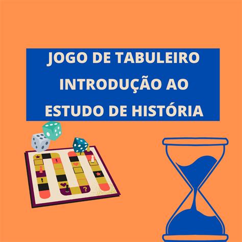 Jogo De Tabuleiro Introdu O Ao Estudo De Hist Ria Md Pedag Gico