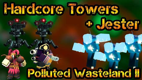 Hardcore Towers And Jesters In Polluted Wasteland II Roblox Tower
