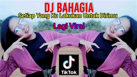 Dj Setiap Yang Ku Lakukan Untuk Dirimu Dj Remix Slow Tiktok Viral