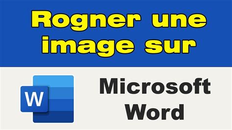 Comment Rogner Une Image Sur Word Youtube