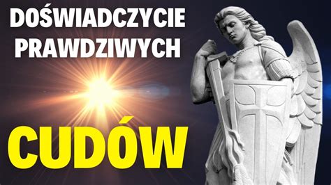 DOŚWIADCZYCIE PRAWDZIWYCH CUDÓW Orędzie św Michała Archanioła Luz de