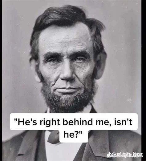 Hes Right Behind Me Isnt He” Rpresidents