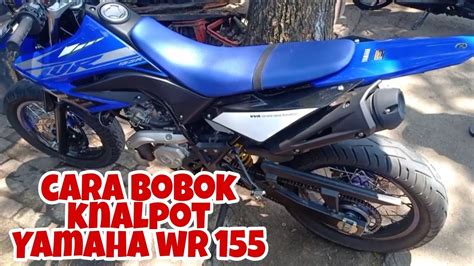 Cara Bobok Knalpot Yamaha Wr 155 Untuk Segala Lintasan Supermoto Trail Adventure Suara Ngebas