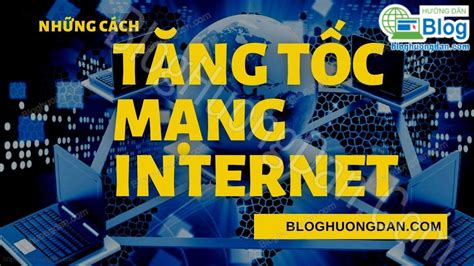 Hướng Dẫn Tăng Tốc Mạng Trong Thời Gian đứt Cáp Hiệu Quả