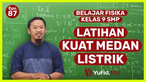 Rumus Kuat Medan Listrik Dan Contoh Soal Medan Listrik Belajar Fisika