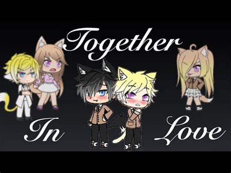 Together In Love Gay Love Story Gacha Life YouTube