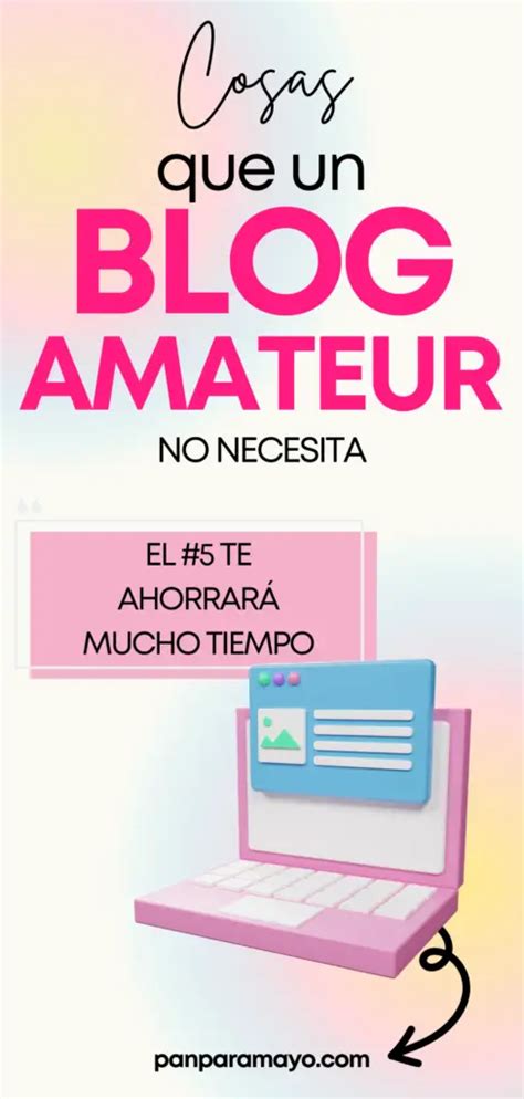 Un Blog Amateur No Necesita Estas Cosas Pan Para Mayo