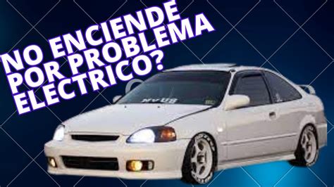 Honda Civic No Enciende Por Problema Electrico YouTube