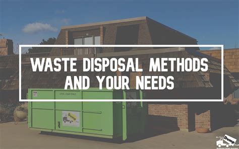 Waste Disposal Methods And Your Needs