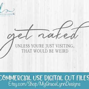 Get Naked Unless You Re Just Visiting That Would Be Weird Bathroom Digital Cut File SVG DXF