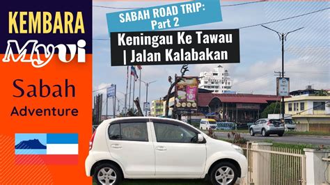 Sabah Road Trip Part Keningau To Tawau Jalan Kalabakan Kembara Myvi