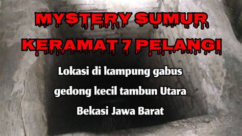 Survei Lokasi Sumur Keramat Pelangi Youtube