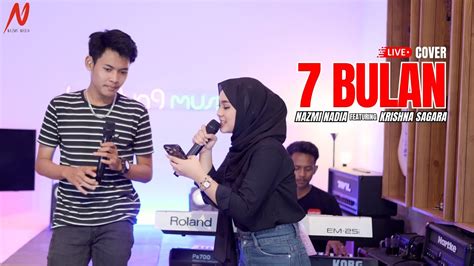 7 BULAN NAZMI NADIA X KRISHNA SAGARA LIVE COVER YouTube