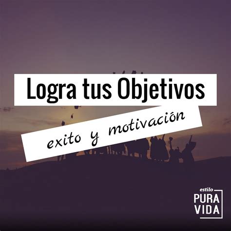 Frases De Motivaci N Para Alcanzar Tus Metas En La Vida Eres Incre Ble