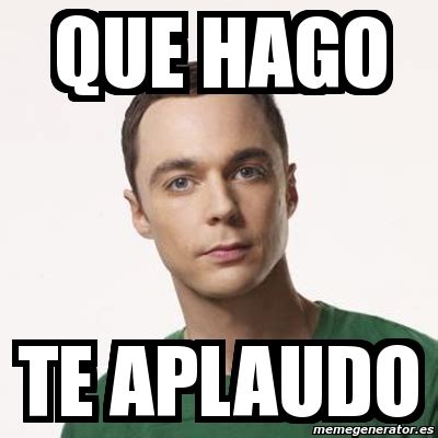 Meme Sheldon Cooper Que Hago Te Aplaudo 6521948