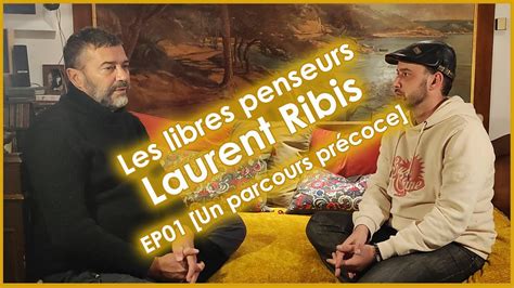 Laurent Bibis Les Libres Penseurs Ep Un Parcours Pr Coce Youtube