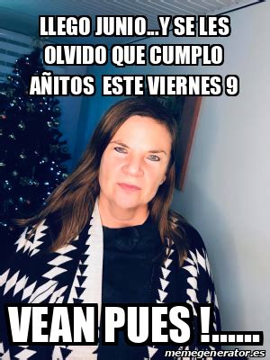 Meme Personalizado llego junio y se les olvido que cumplo añitos