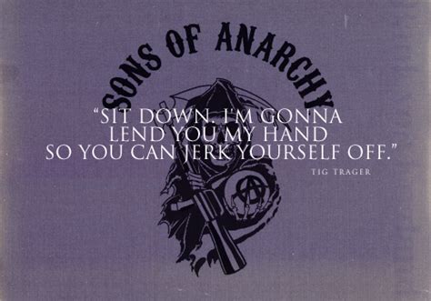 Sons Of Anarchy Memorable Quotes QuotesGram