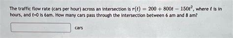 the traffic flow rate cars per hour across an intersection is rt 200 ...