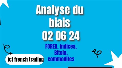 Analyse Du Biais Pour Trader Le Forex Indices Bitcoin Youtube